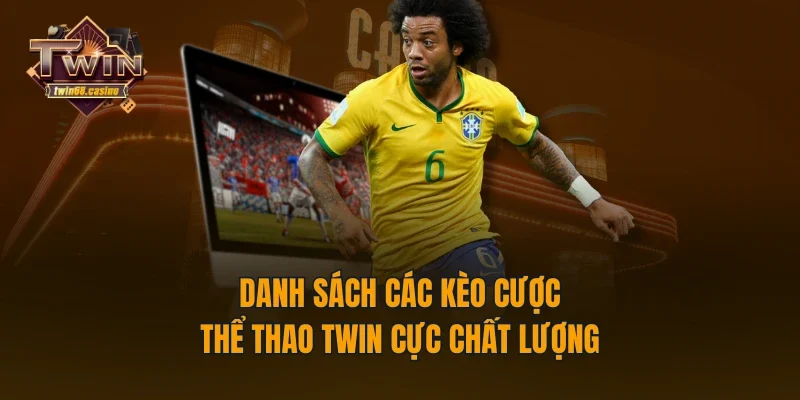 Danh sách các kèo cược thể thao TWIN68 cực chất lượng
