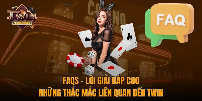 FAQs - Lời giải đáp cho những thắc mắc liên quan đến Twin