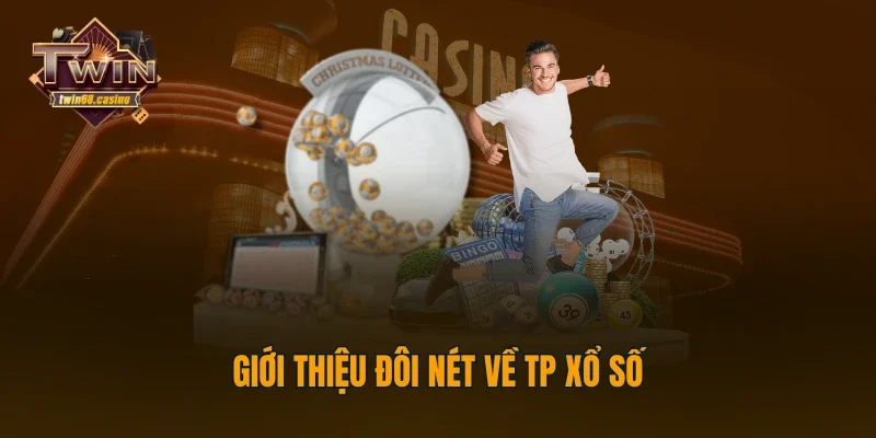 Giới thiệu đôi nét về TP xổ số