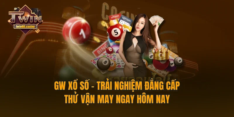GW Xổ Số - Trải Nghiệm Đẳng Cấp, Thử Vận May Ngay Hôm Nay