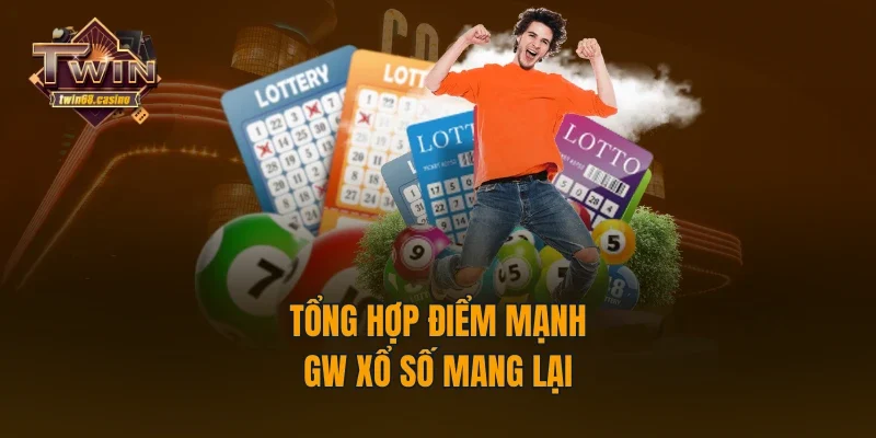 Tổng hợp điểm mạnh GW xổ số mang lại
